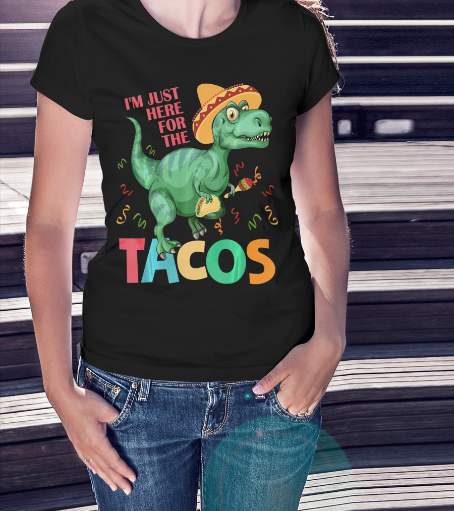 I'm Just Here For The Tacos Rex Cinco Sombrero Fiesta T-Shirt
