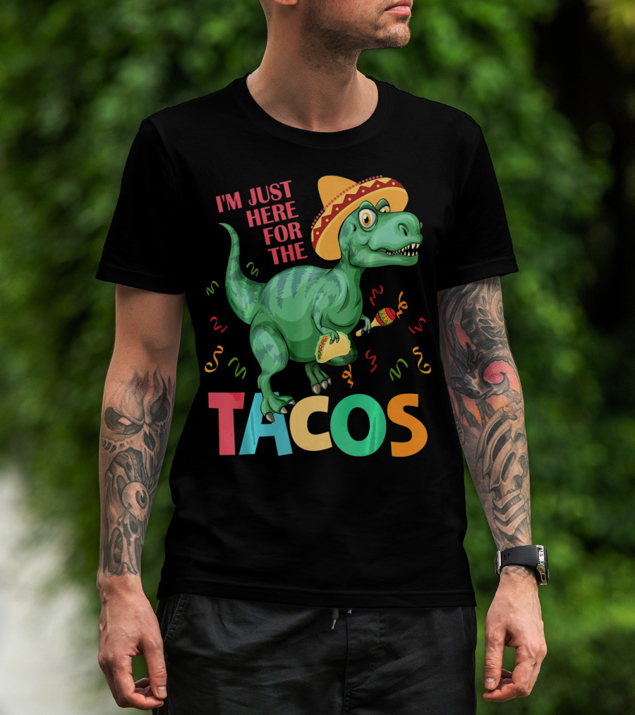 I'm Just Here For The Tacos Rex Cinco Sombrero Fiesta T-Shirt