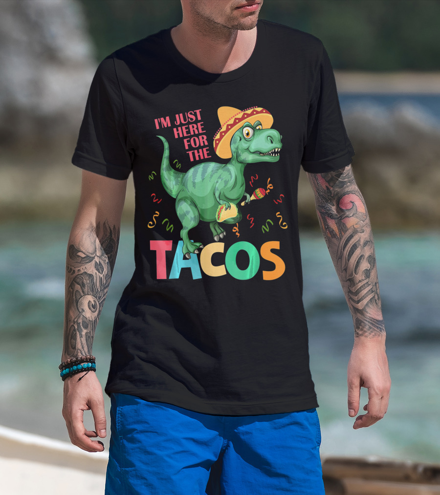 I'm Just Here For The Tacos Rex Cinco Sombrero Fiesta T-Shirt
