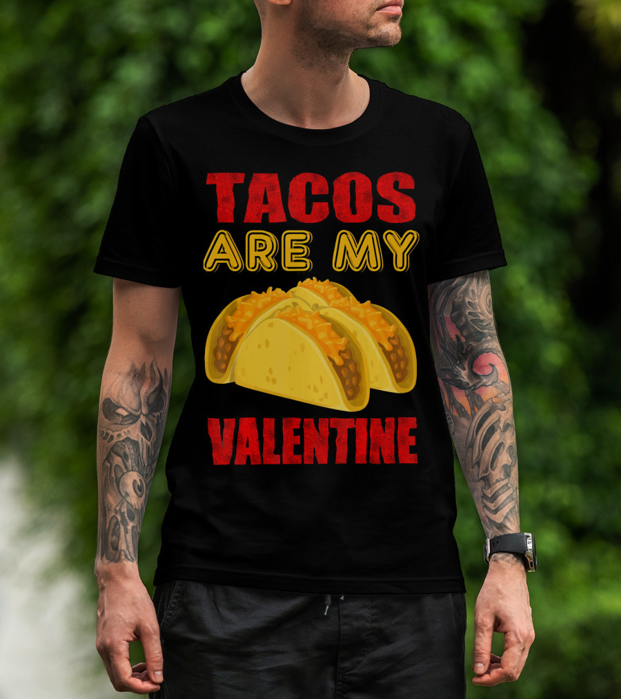 Tacos Are My Valentine Three Cheese Tacos T-Shirt