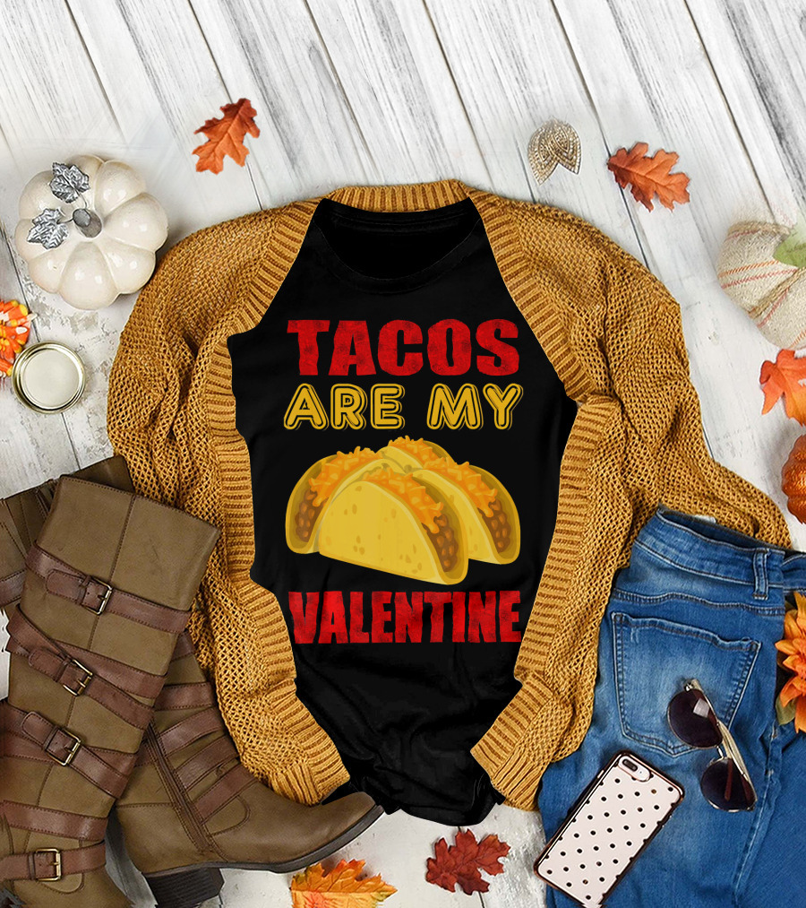 Tacos Are My Valentine Three Cheese Tacos T-Shirt