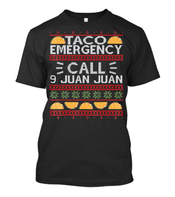 Taco Emergency Call 9 Juan Juan Ugly Christmas T-Shirt