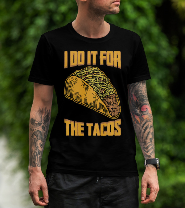 I Do It For The Tacos Funny Fitness Humor T-Shirt