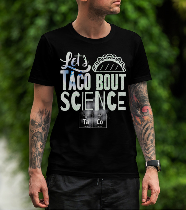 Let's Taco Bout Science March Periodic Elements T-Shirt