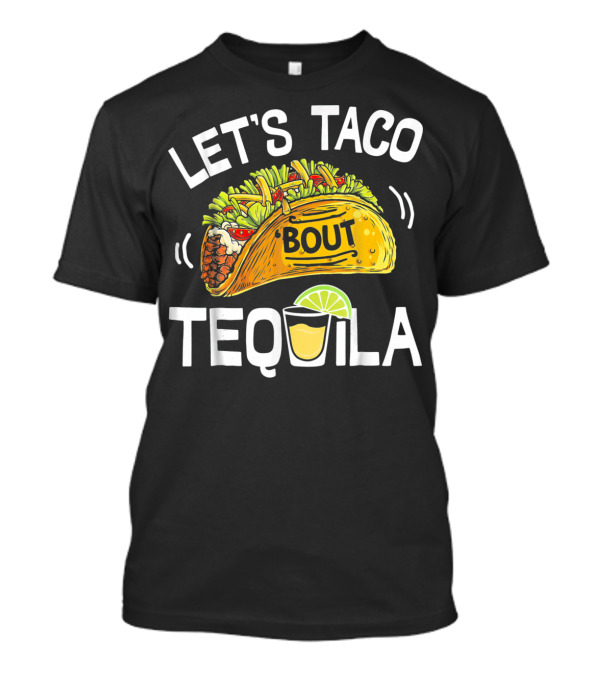 LET'S TACO BOUT TEQUILA CINCO DE T-Shirt