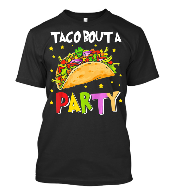 Taco Bout A Party Funny Cinco De Mayo Celebration Colorful Taco Fiesta T-Shirt