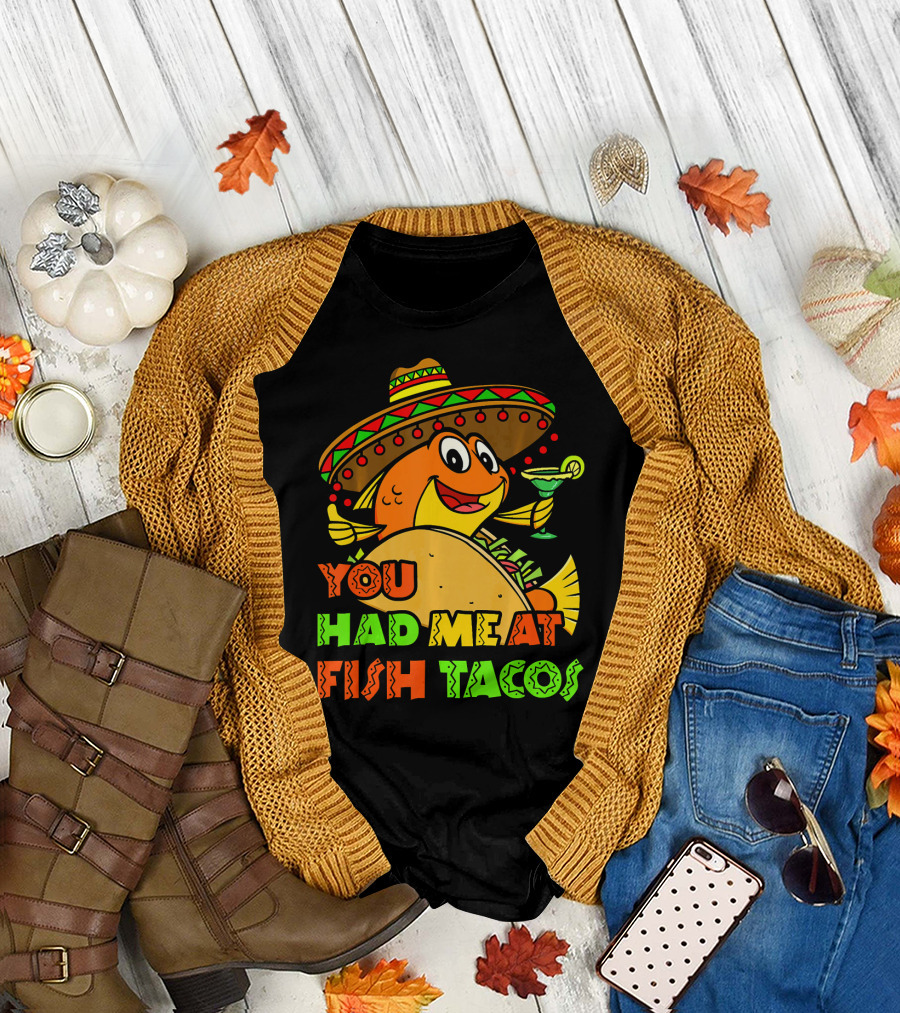 You Had Me At Fish Tacos Sombrero-Wearing Fish with Margaritas T-Shirt