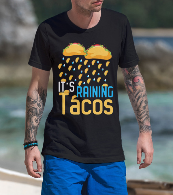 It's Raining Tacos Fun Mexican Food Love T-Shirt