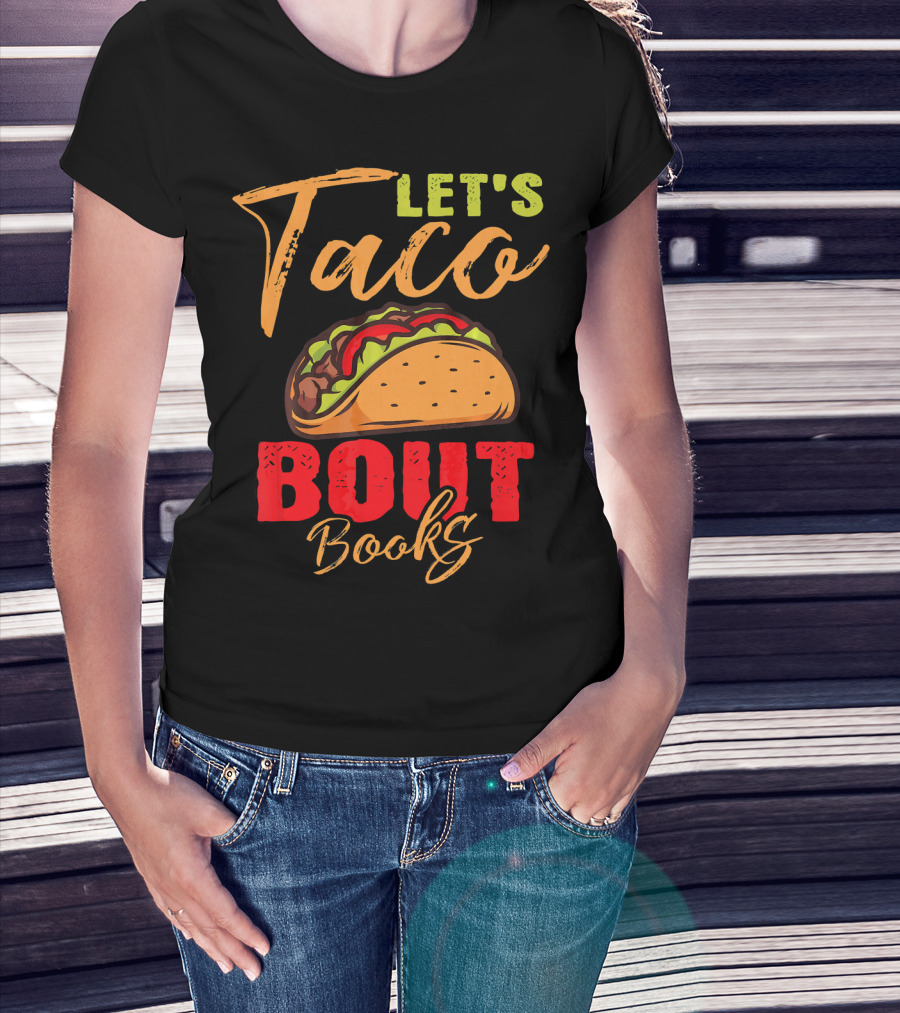 Let's Taco Bout Books Reading Lovers Mexi Fiesta T-Shirt