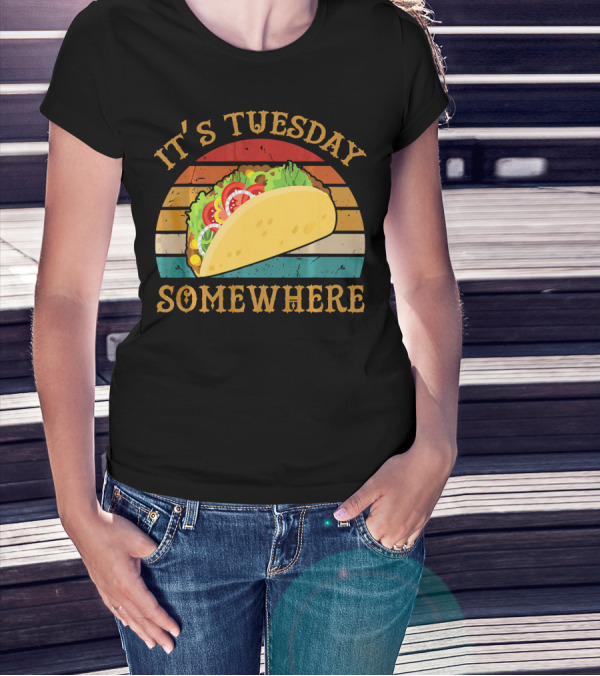 It's Tuesday Somewhere Taco Food T-Shirt
