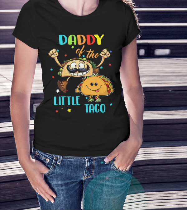 Daddy Of The Little Taco Funny Taco T-Shirt