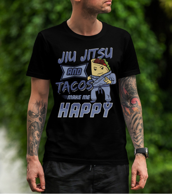 Jiu Jitsu And Tacos Make Me Happy T-Shirt