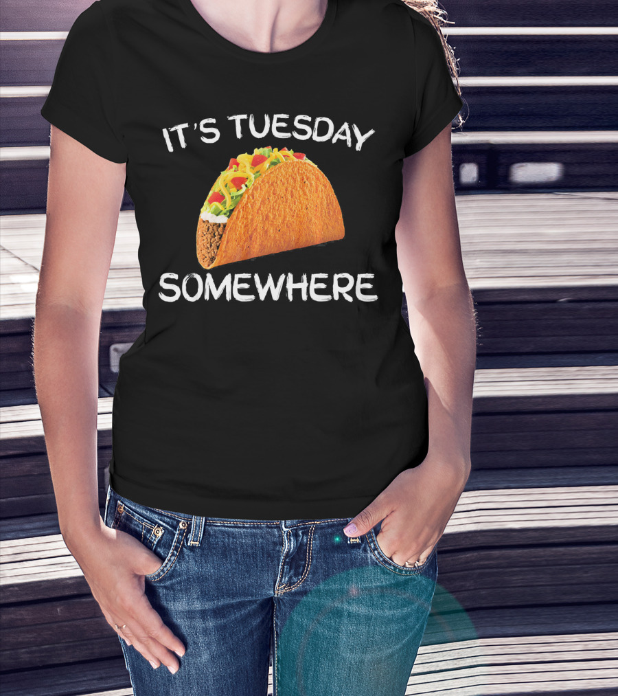 It's Tuesday Somewhere Funny Tacos Fiesta T-Shirt