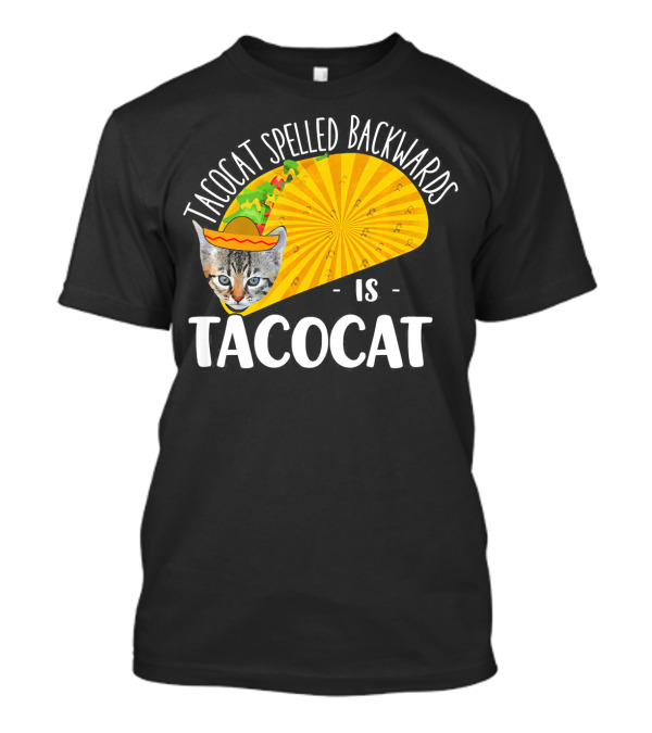 Tacocat Spelled Backwards Is Tacocat Funny Cat Taco Humor T-Shirt