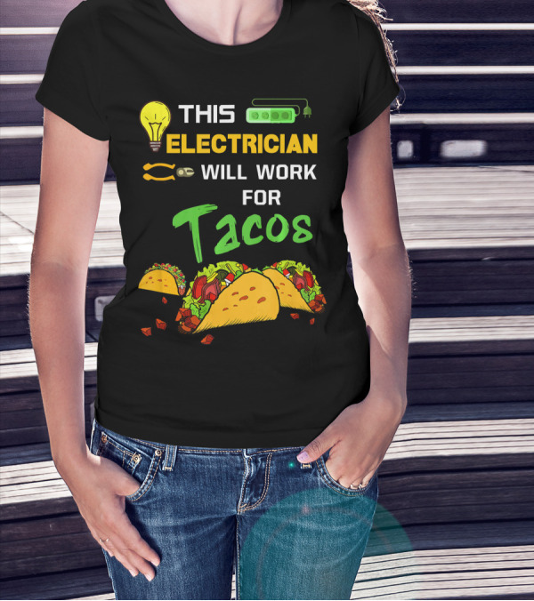 THIS ELECTRICIAN WILL WORK FOR TACOS LIGHT BULB GREEN POWER STRIP T-Shirt