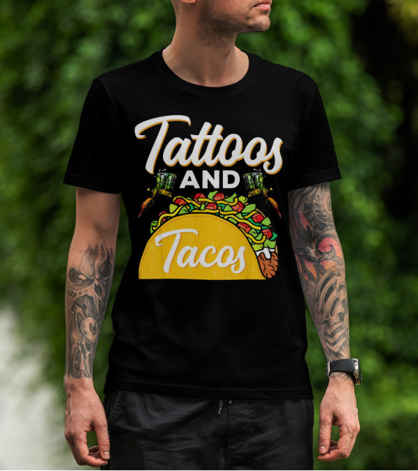 Tattoos And Tacos Ink And Mexican Cuisine Fusion T-Shirt
