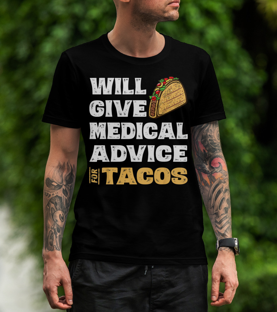 Will Give Medical Advice For Tacos Nurse T-Shirt