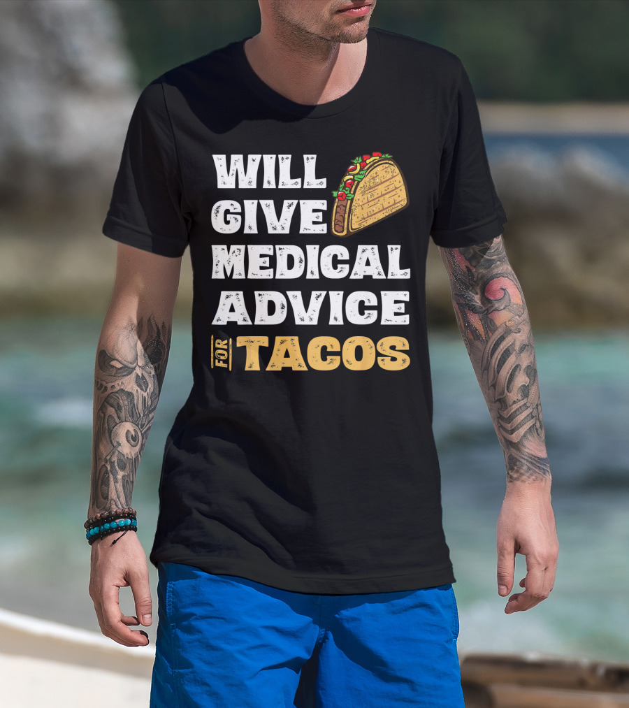 Will Give Medical Advice For Tacos Nurse T-Shirt