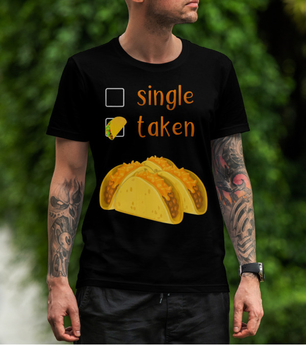 Valentines Day For Her Single Taken Chicos Tacos T-Shirt