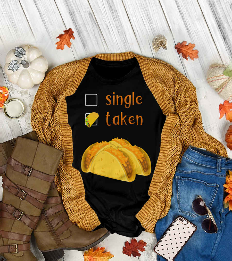 Valentines Day for Her Single Taken Chicos Tacos T-Shirt