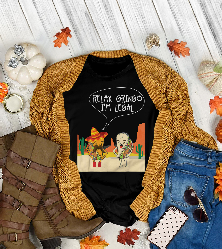 RELAX GRINGO I'M LEGAL Funny Food Taco Novelty T-Shirt