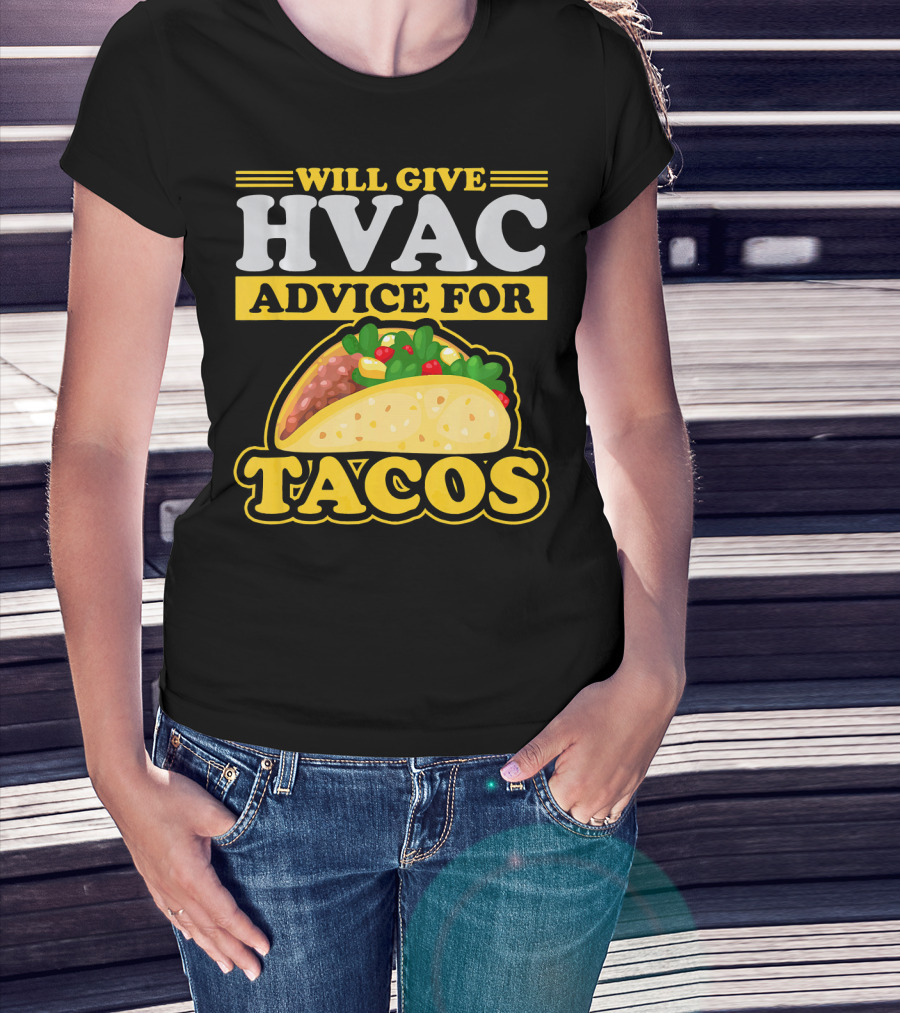 Will Give HVAC Advice For Tacos T-Shirt