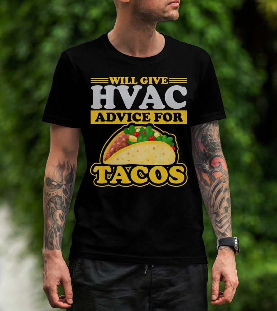 Will Give HVAC Advice For Tacos T-Shirt