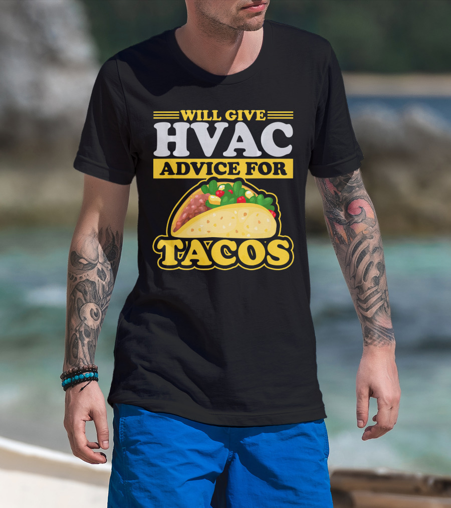 Will Give HVAC Advice For Tacos T-Shirt