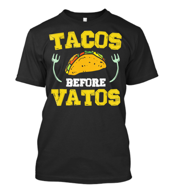 Tacos Before Vatos Funny Taco Lover T-Shirt