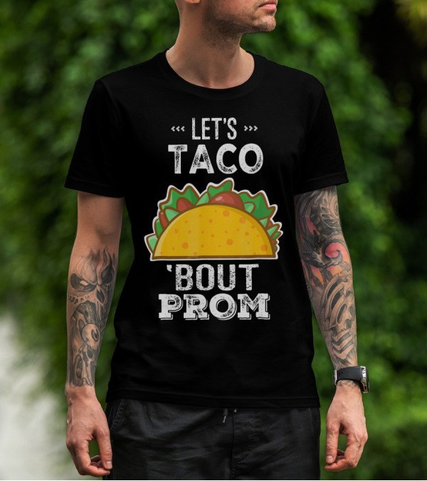 Let's Taco Bout Prom Funny Promposal With Taco T-Shirt