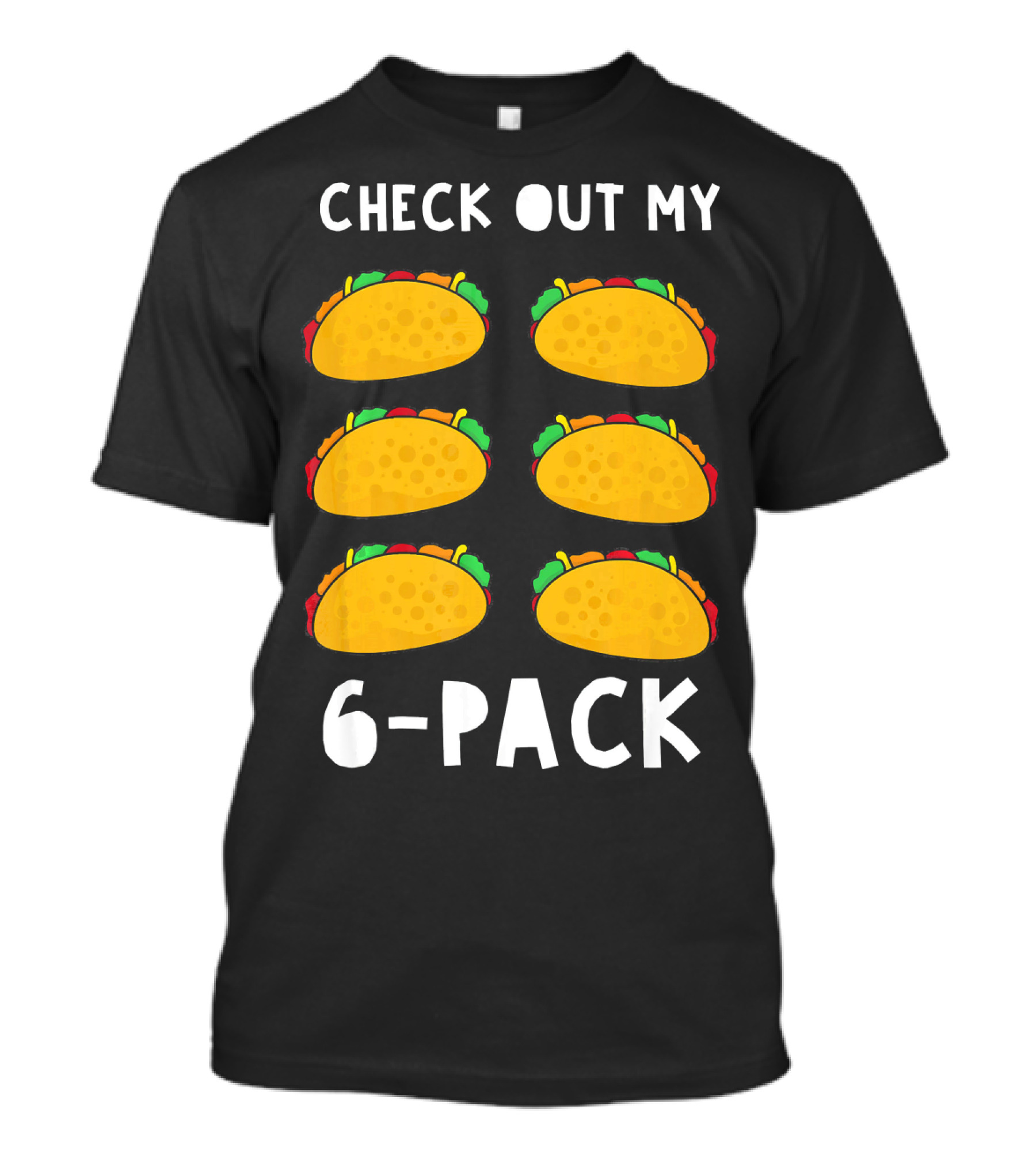 Check Out My 6-Pack Funny Taco Food Tacos Humor T-Shirt
