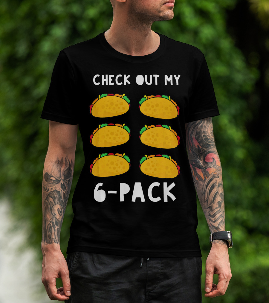 Check Out My 6-Pack Funny Taco Food Tacos Humor T-Shirt