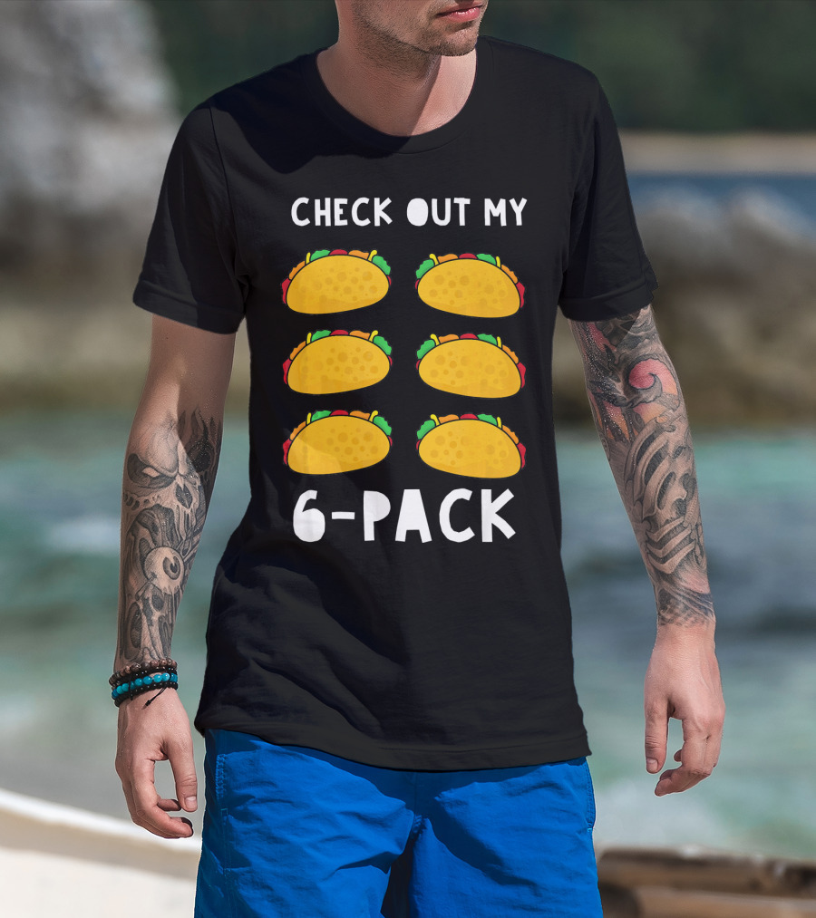 Check Out My 6-Pack Funny Taco Food Tacos Humor T-Shirt