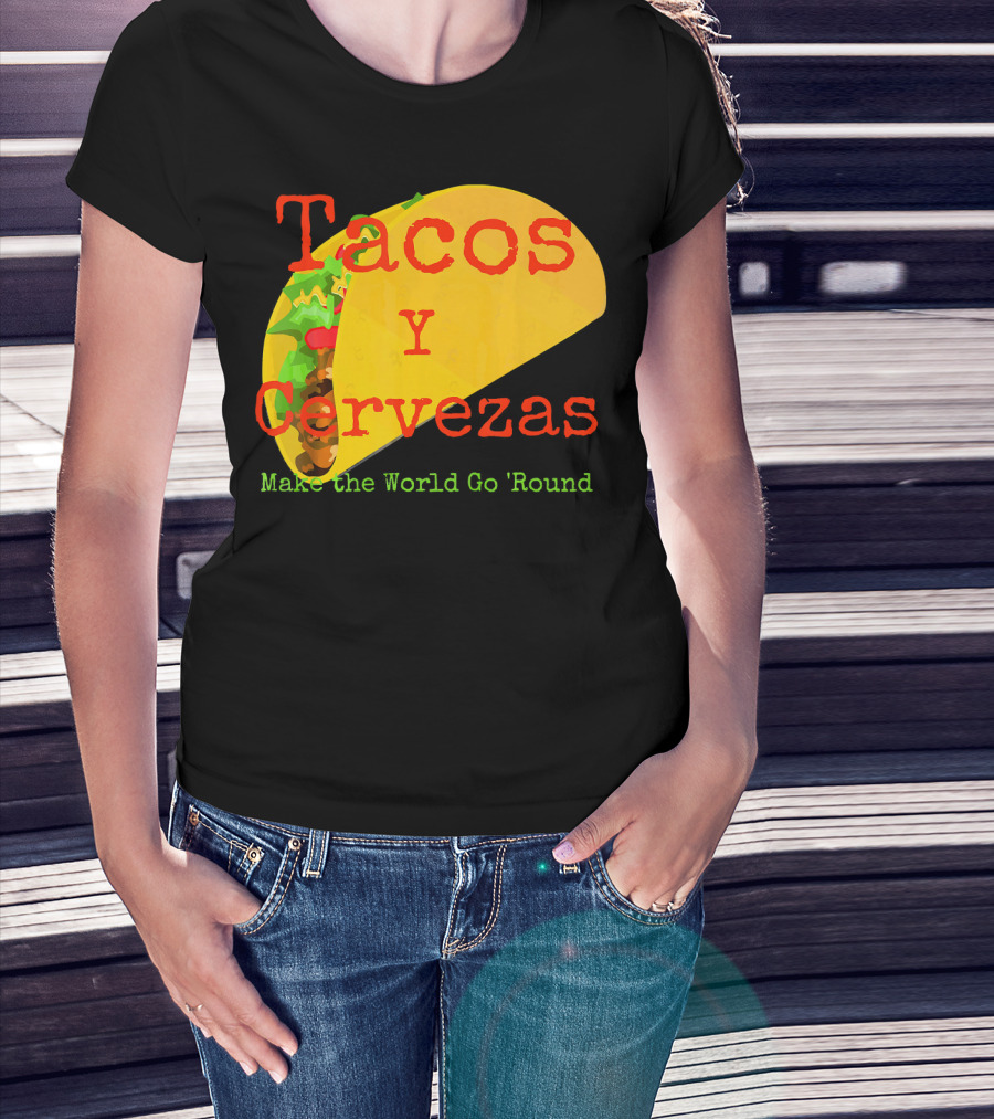 Tacos Y Cervezas Make The World Go 'Round Funny Mexican T-Shirt