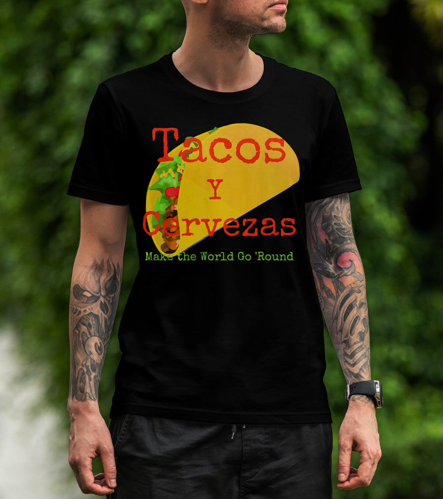 Tacos Y Cervezas Make The World Go 'Round Funny Mexican T-Shirt