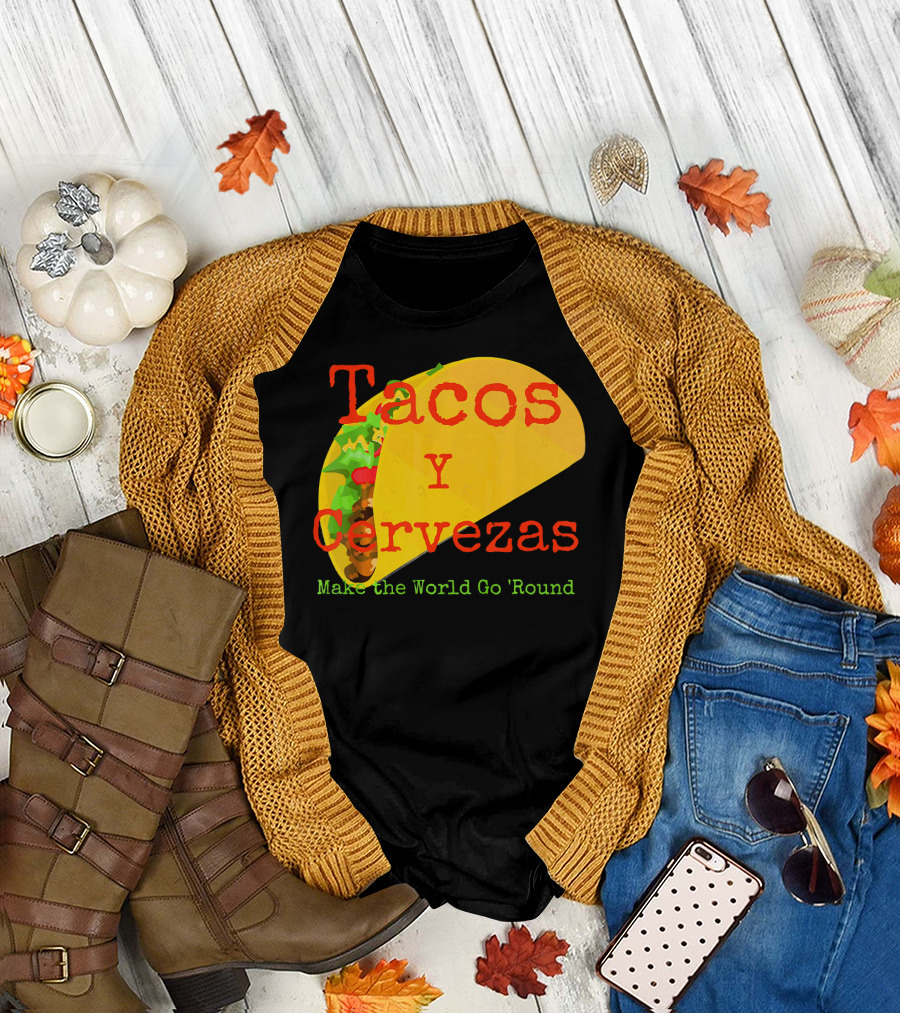 Tacos y Cervezas Make the World Go 'Round Funny Mexican T-Shirt