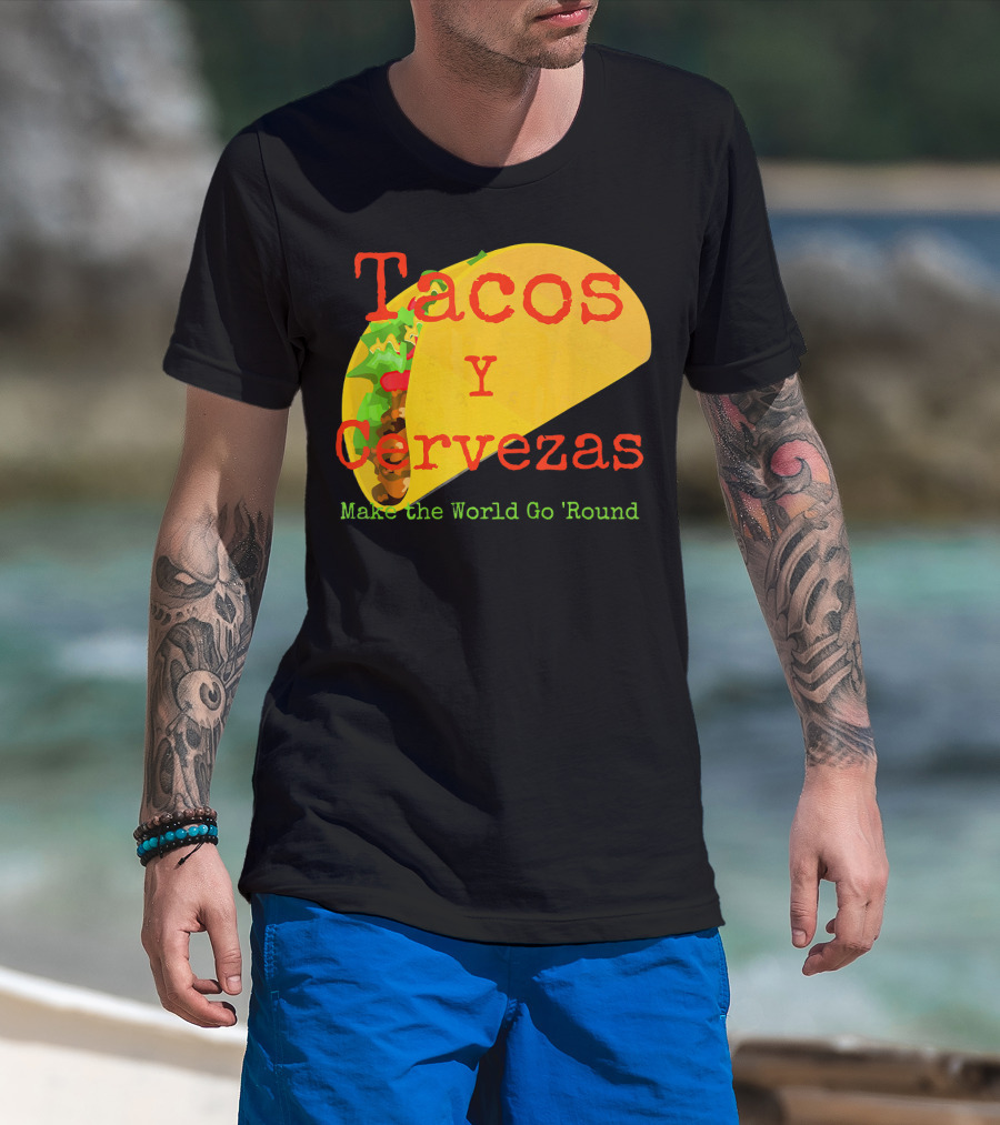 Tacos Y Cervezas Make The World Go 'Round Funny Mexican T-Shirt