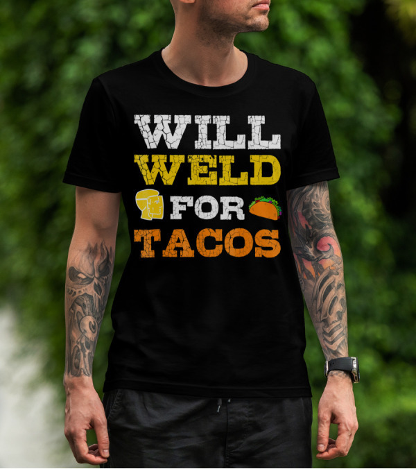 WILL WELD FOR TACOS T-Shirt