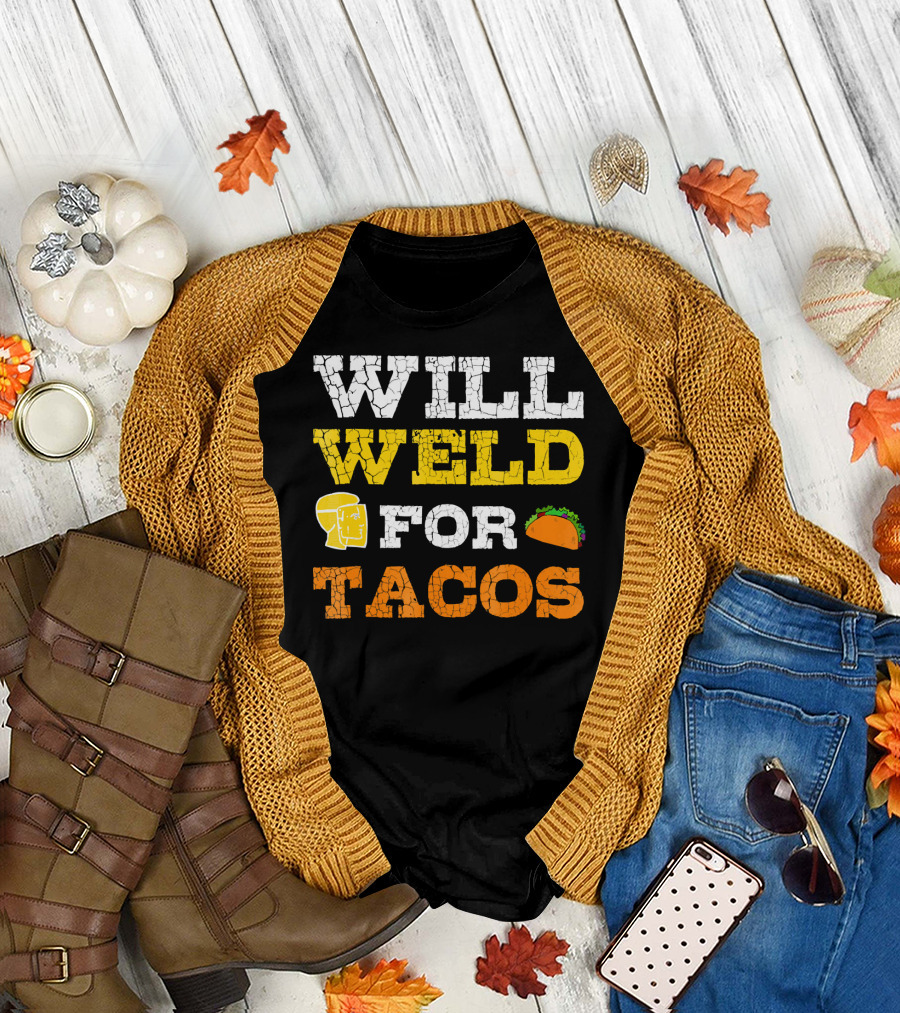 WILL WELD FOR TACOS T-Shirt