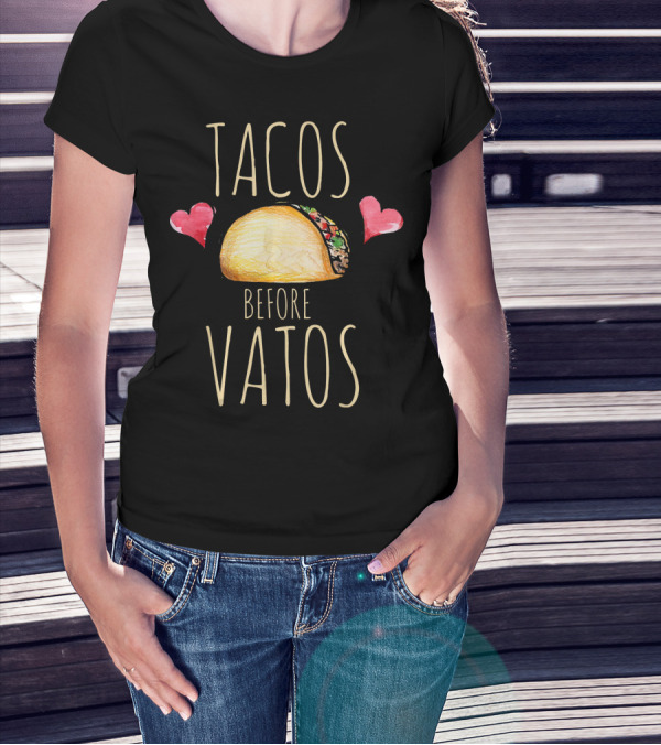 Tacos Before Vatos Funny Feminist Hearts Taco T-Shirt