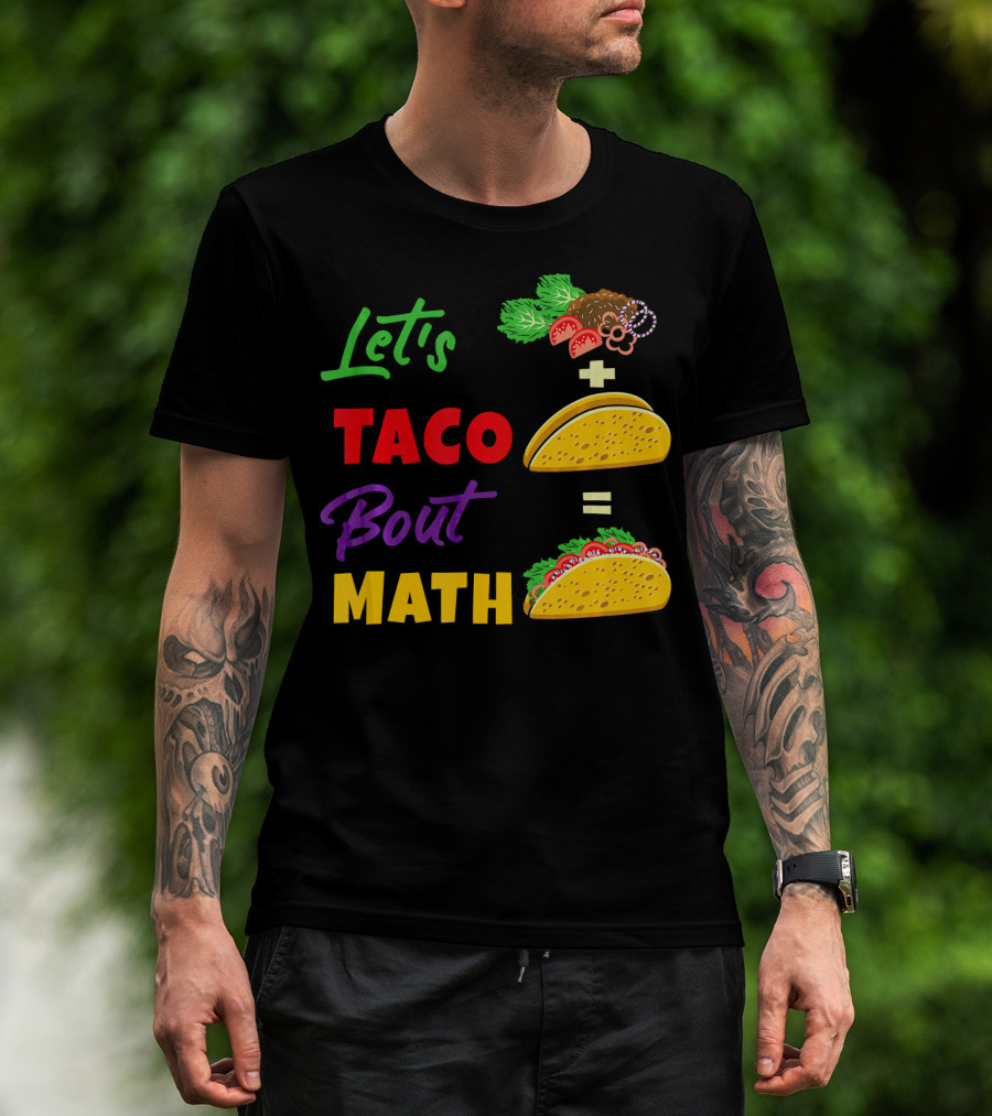 Let's Taco Bout Math Equation Funny Math Teacher T-Shirt