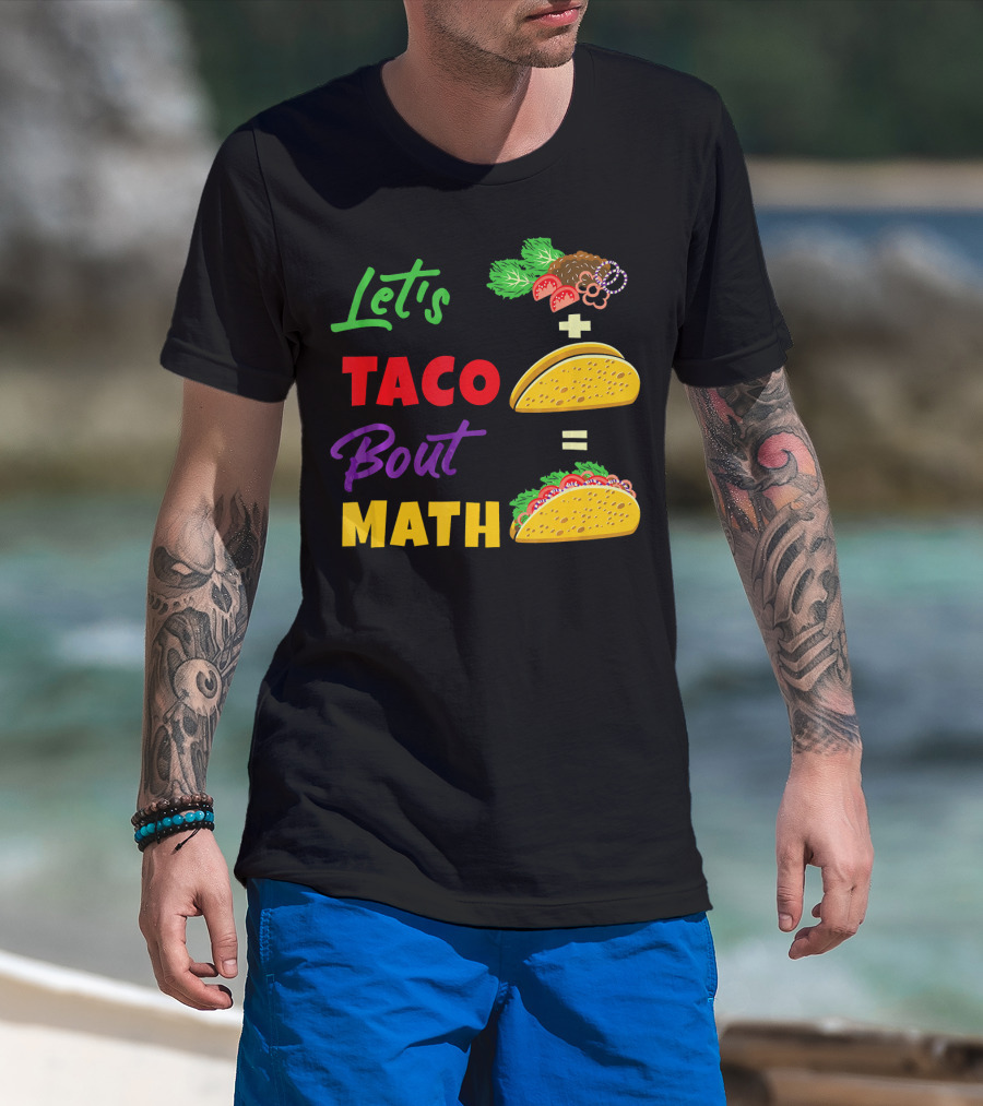 Let's Taco Bout Math Equation Funny Math Teacher T-Shirt