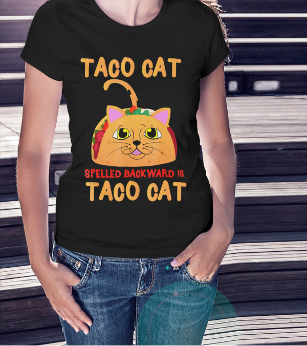 Taco Cat Spelled Backward Is Taco Cat Funny Men Women T-Shirt