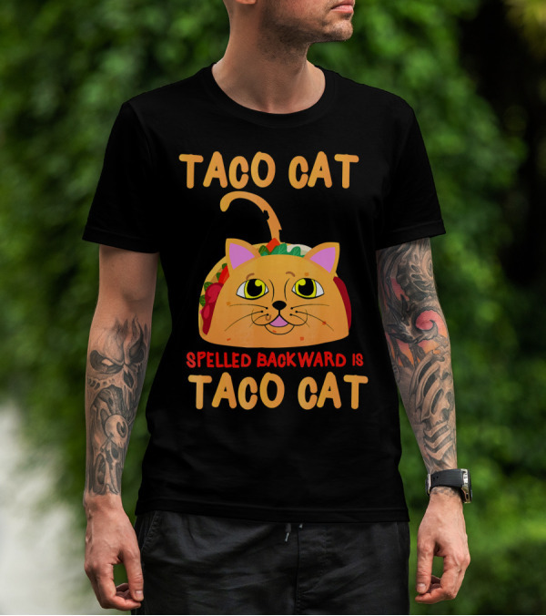 Taco Cat Spelled Backward Is Taco Cat Funny Men Women T-Shirt
