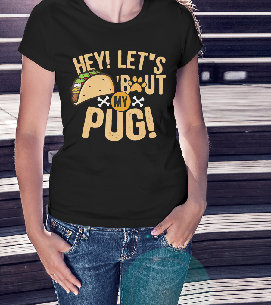 Hey Let’s Taco Bout My Pug Funny Dog Paw Print Taco Crossbones T-Shirt