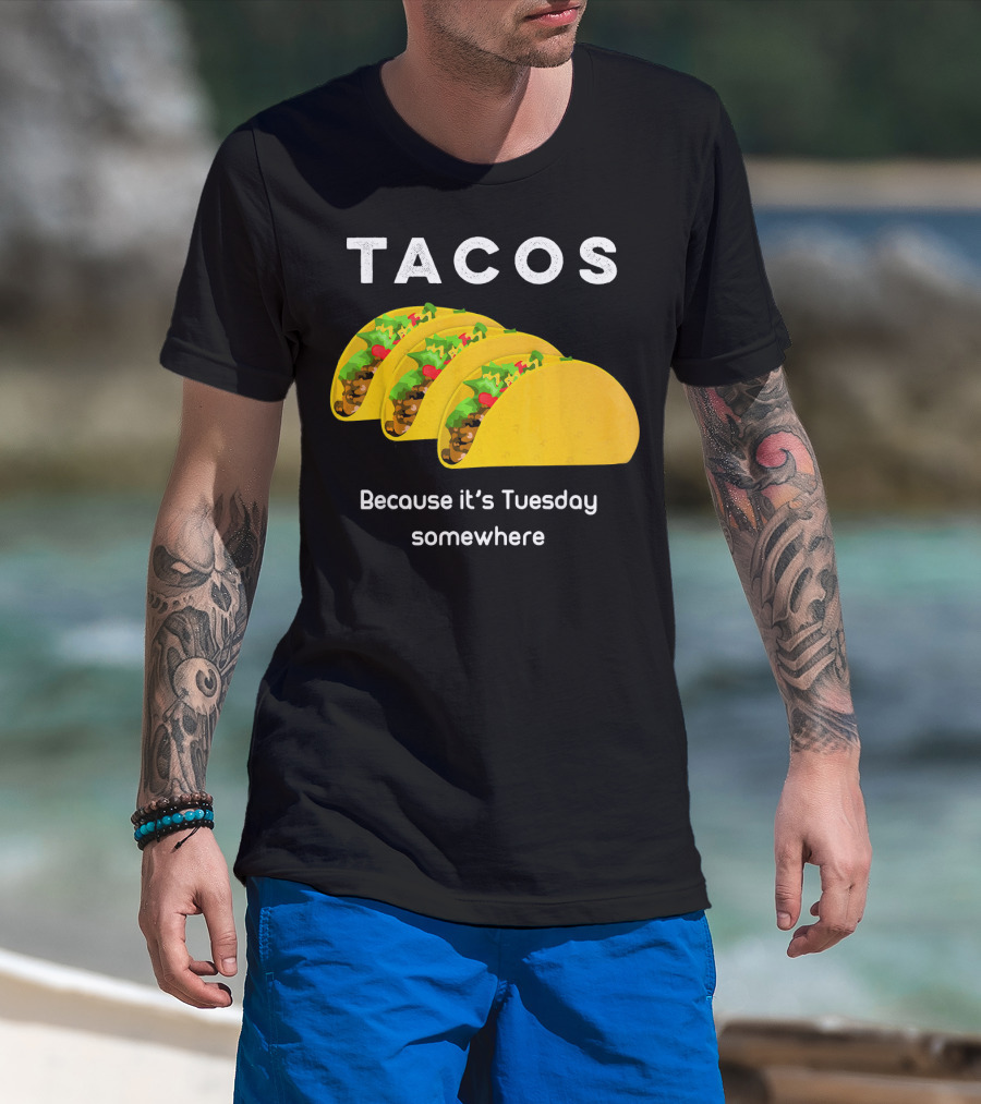 Tacos Because It's Tuesday Somewhere Fun Art With Yellow Shells T-Shirt