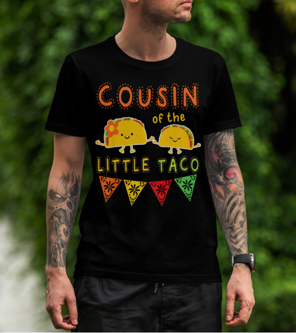 COUSIN Of The LITTLE TACO T-Shirt