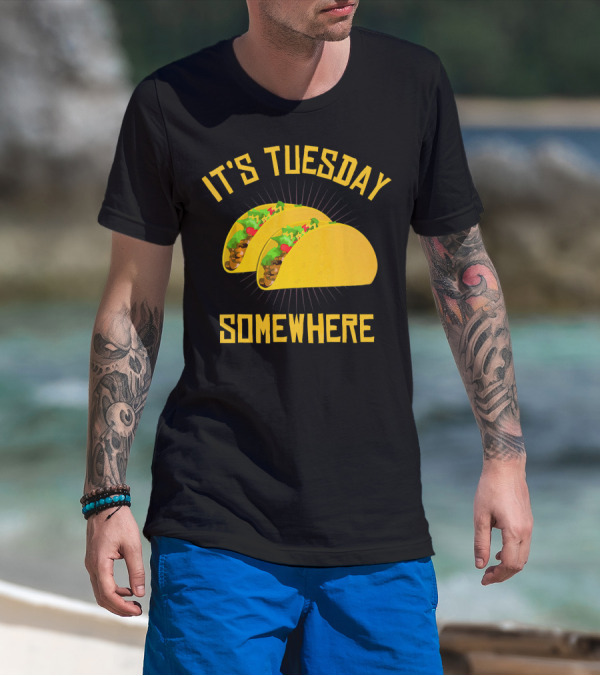 It's Tuesday Somewhere Tacos T-Shirt