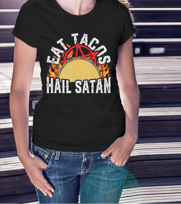Eat Tacos Hail Satan Anarchy Symbol Flaming Taco T-Shirt
