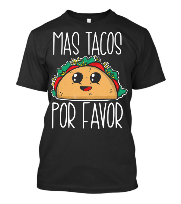 Mas Tacos Por Favor Cute Cartoon Taco T-Shirt